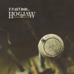 If It Ain't Broke... Hogjaw